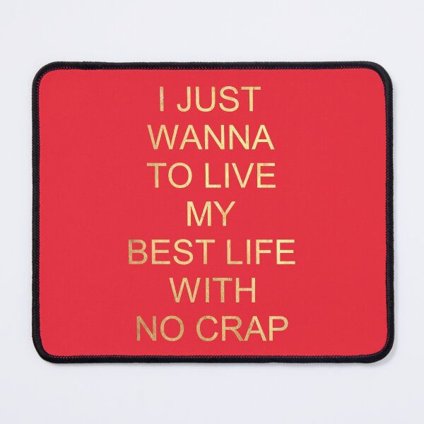Item preview, I JUST WANNA LIVE MY BEST LIFE WITH NO CRAP designed and sold by Jean Gregory Evans.