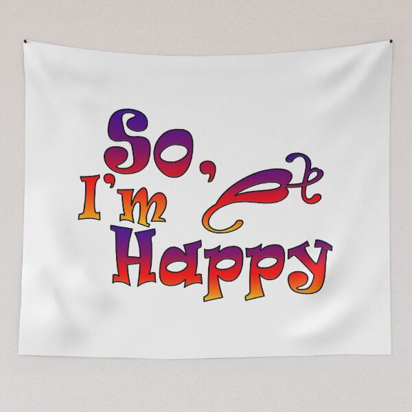 Item preview, So, I'm Happy, Positive Thinking Art designed and sold by Kenvis-edu.