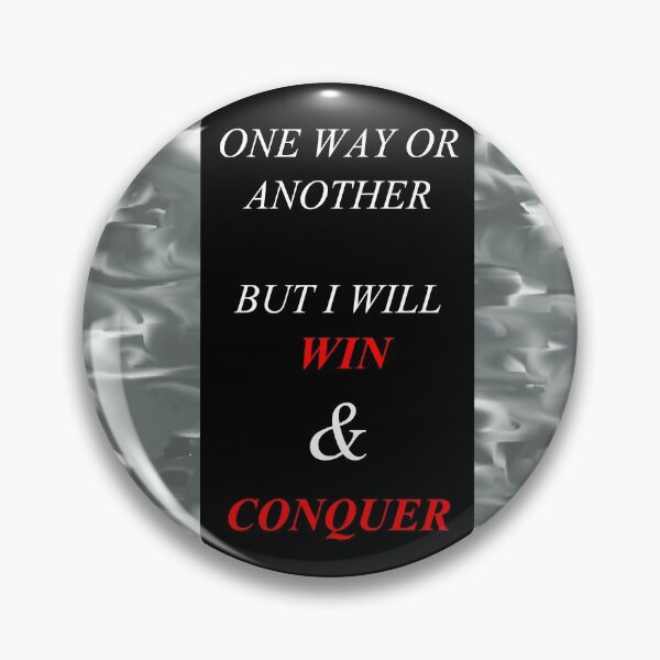 Item preview, One Way Or Another But I Will Win D40 designed and sold by SelfUpgrade.