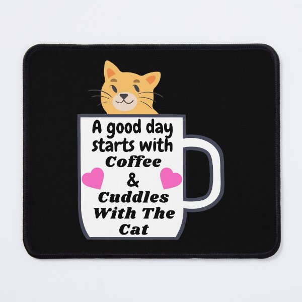 Item preview, A good day starts with coffee & cuddles with the cat designed and sold by DylanJones1.
