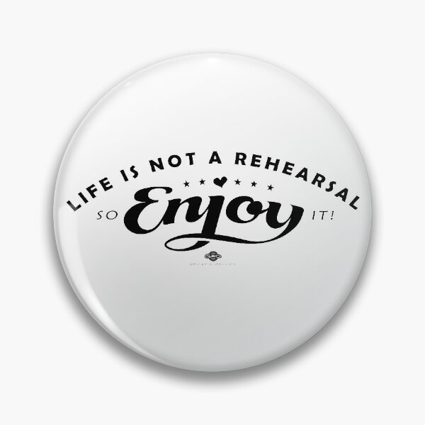 Item preview, Life Is Not A Rehearsal designed and sold by George Brudos.