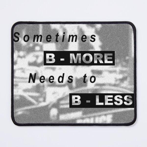 Item preview, Sometimes B-more Needs to B-less designed and sold by floor3design.