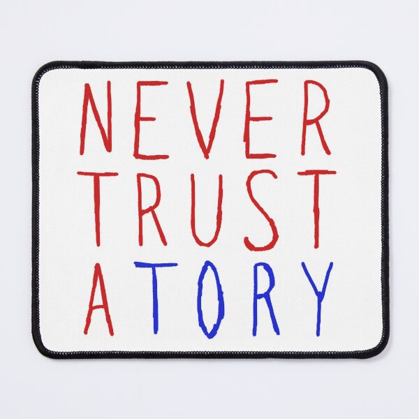 Item preview, Never Trust A Tory designed and sold by WyrmKnave.