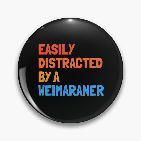Item preview, Easily Distracted By A Weimaraner Funny Dog Gift  designed and sold by Guarddogdrive.