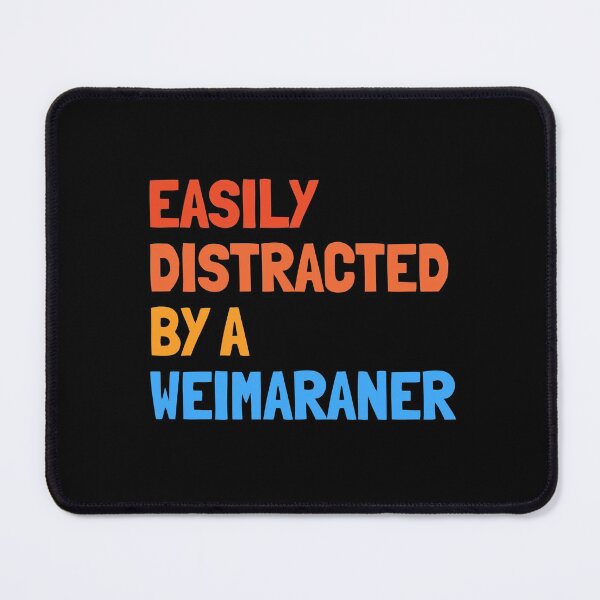 Item preview, Easily Distracted By A Weimaraner Funny Dog Gift designed and sold by Guarddogdrive.