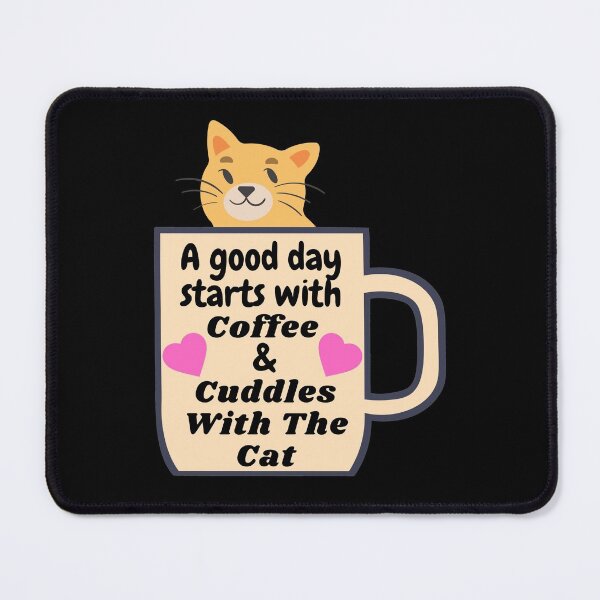 Item preview, A good day starts with coffee & cuddles with the cat designed and sold by DylanJones1.