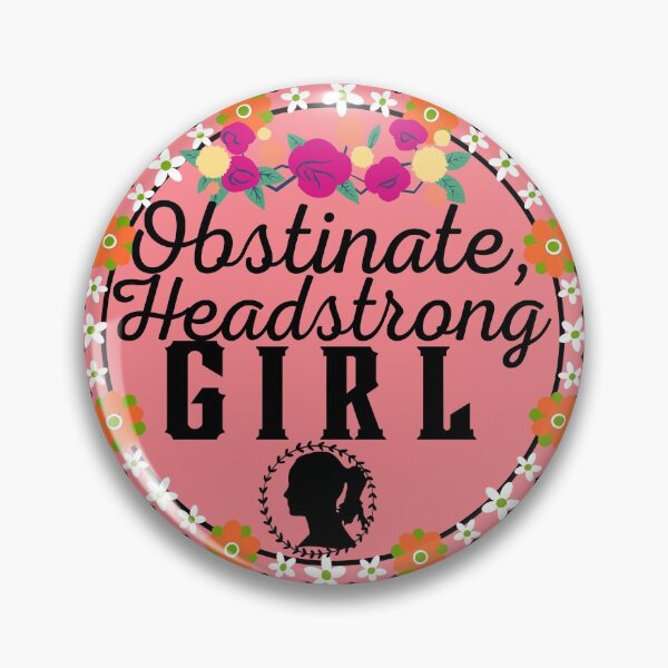 Item preview, Obstinate Headstrong Girl - Feminist Quote - Pride and Prejudice by Jane Austen designed and sold by ronaldsonou.