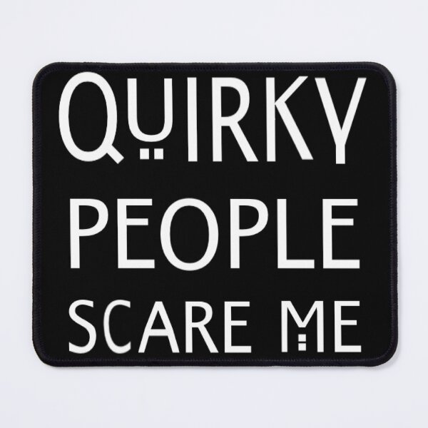 Item preview, Quirky People Scare Me designed and sold by WyrmKnave.