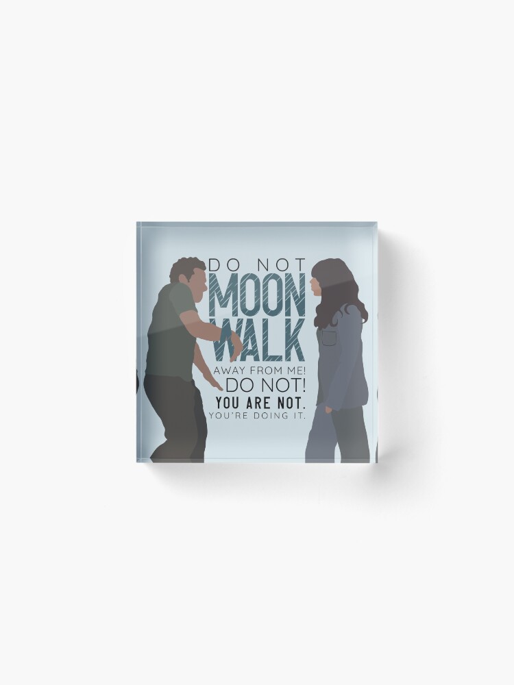 Alternate view of Do not MoonWalk away from me Nick Miller Acrylic Block