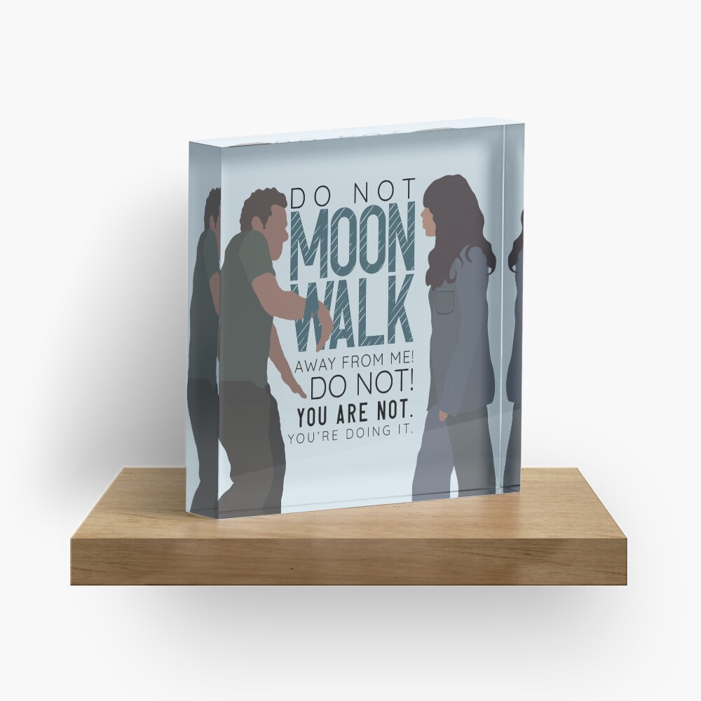 Do not MoonWalk away from me Nick Miller Acrylic Block