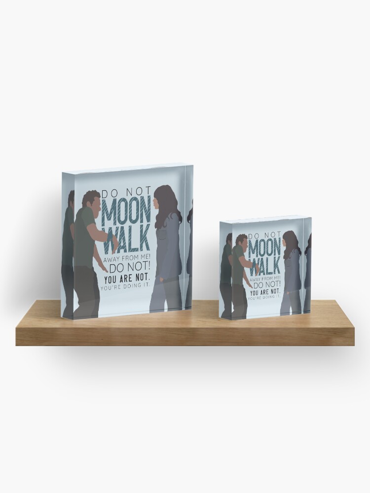 Alternate view of Do not MoonWalk away from me Nick Miller Acrylic Block