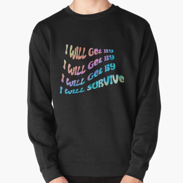 I Will Survive Pullover Sweatshirt