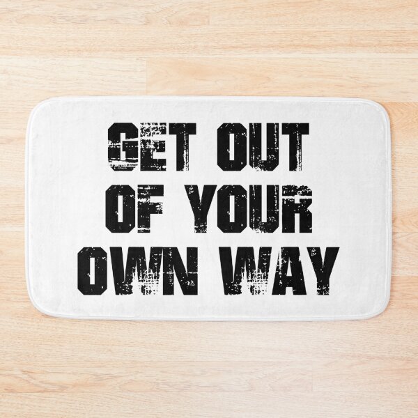 Item preview, Get Out Of Your Own Way designed and sold by Martini-Four.