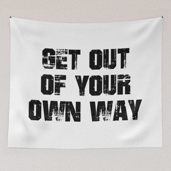 Item preview, Get Out Of Your Own Way designed and sold by Martini-Four.