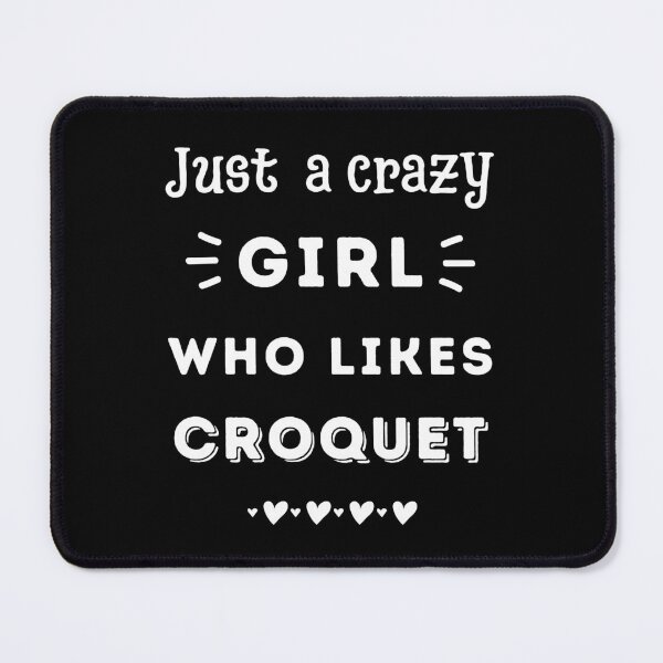Item preview, Just a crazy girl who likes croquet designed and sold by TheGreenGoat.