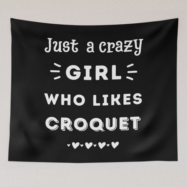 Item preview, Just a crazy girl who likes croquet designed and sold by TheGreenGoat.