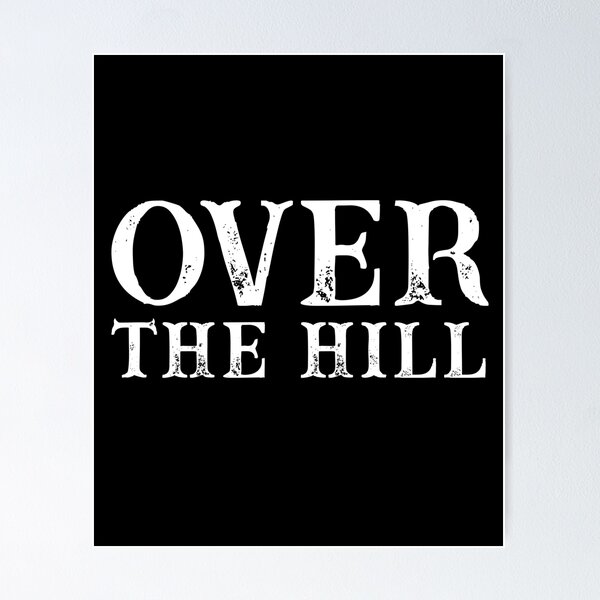 over-the-hill-birthday-party-grey-poster-for-sale-by-meliafroggy-redbubble