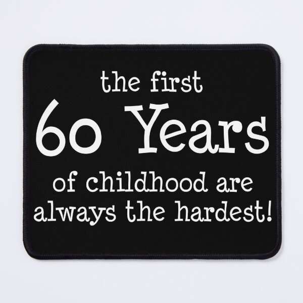 Item preview, The First 60 Years Of Childhood Are Always The Hardest designed and sold by jaycartoonist.