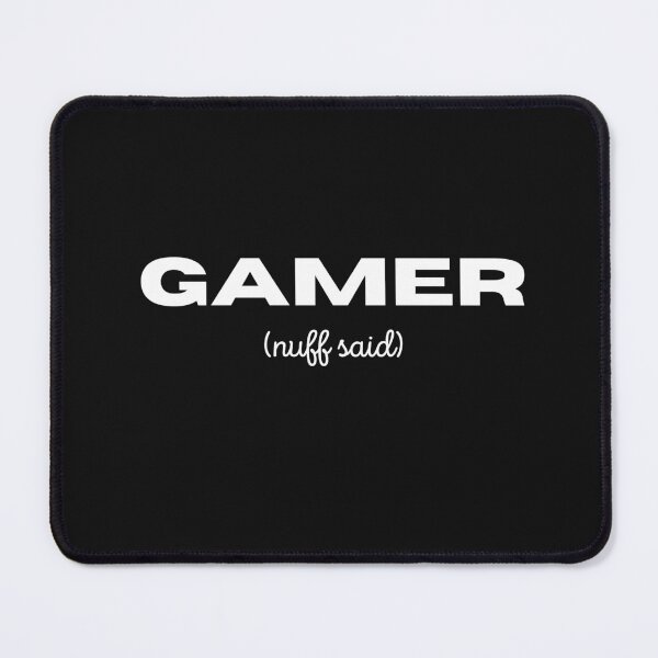 Item preview, Gamer Nuff Said designed and sold by playerpup.