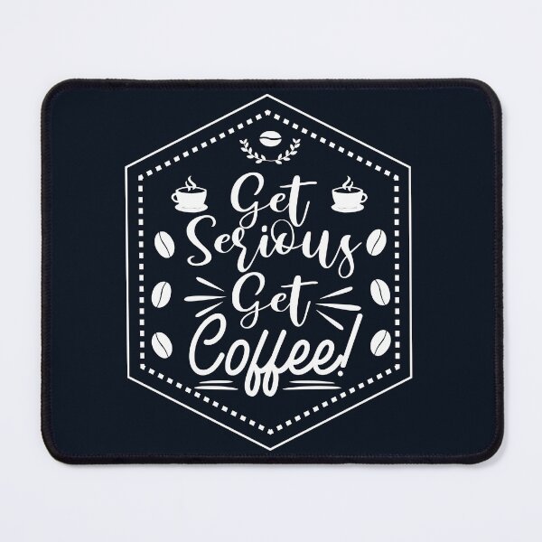 Item preview, get serious get coffee shirt , gift for friend, gift for girl friend , gift for boyfriend ,for coffee lovers designed and sold by jake aff47.