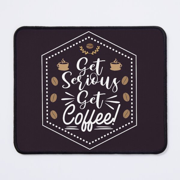 Item preview, get serious get coffee shirt , gift for friend, gift for girl friend , gift for boyfriend ,for coffee lovers designed and sold by jake aff47.