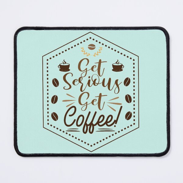 Item preview, get serious get coffee shirt , gift for friend, gift for girl friend , gift for boyfriend ,for coffee lovers designed and sold by jake aff47.