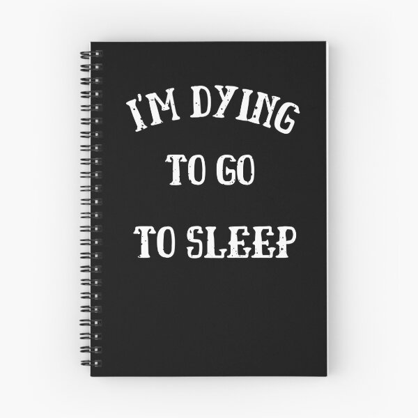 Item preview, I'm Dying To Go To Sleep,Dead Gothic Horror Slogan designed and sold by salmamzr.