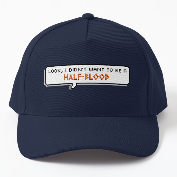 Look I didn't want to be a half-blood Baseball Cap
