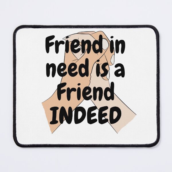 Item preview, Friend in need is a Friend INDEED designed and sold by OfficialChippie.