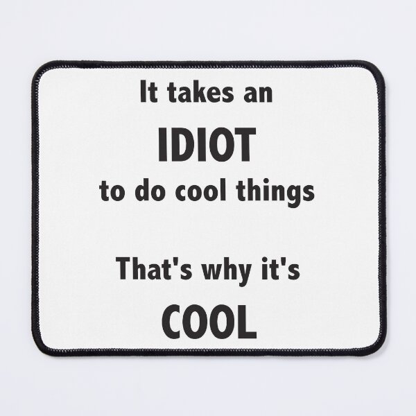 Item preview, It takes an idiot to do cool things designed and sold by ellygator.