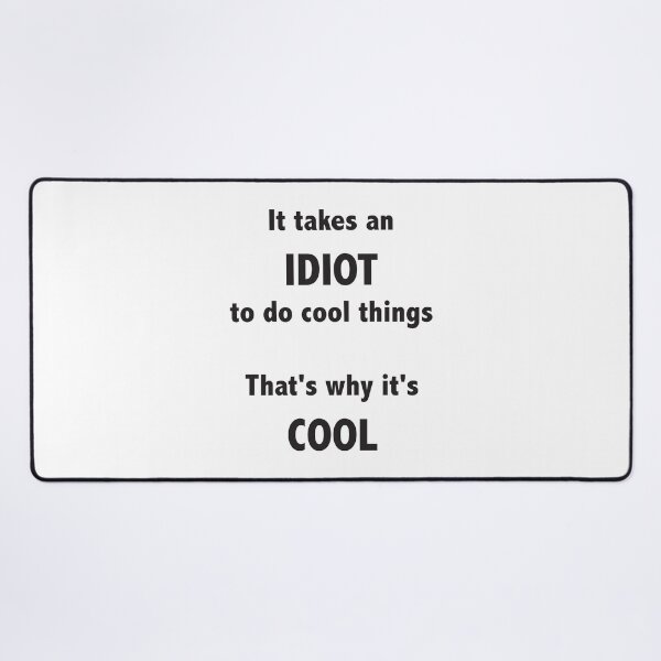 Item preview, It takes an idiot to do cool things designed and sold by ellygator.