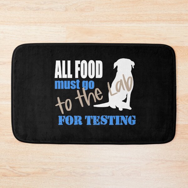 Item preview, All Food Must Go to the Lab for testing - Black Lab, Yellow Lab, Chocolate Lab designed and sold by mkopka.
