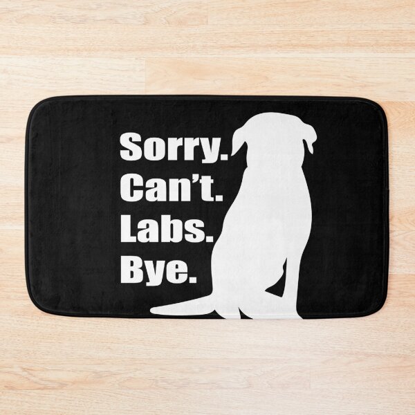 Item preview, Sorry Can't Labs Bye Meme Black Lab, Yellow Lab, Chocolate Lab designed and sold by mkopka.