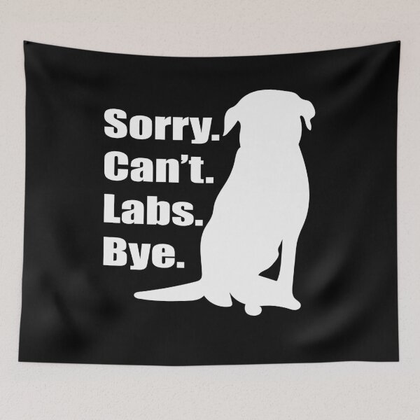 Item preview, Sorry Can't Labs Bye Meme Black Lab, Yellow Lab, Chocolate Lab designed and sold by mkopka.