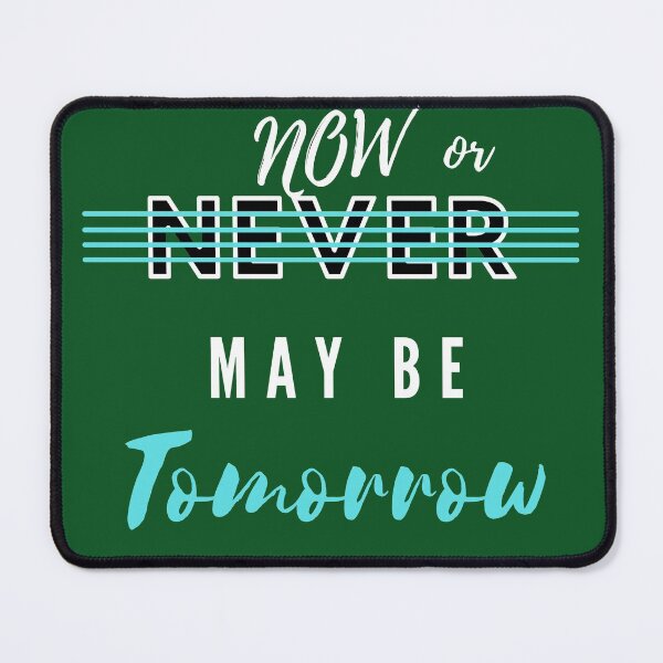 Item preview, Now Or Never may be tomorrow designed and sold by SamBilStore.