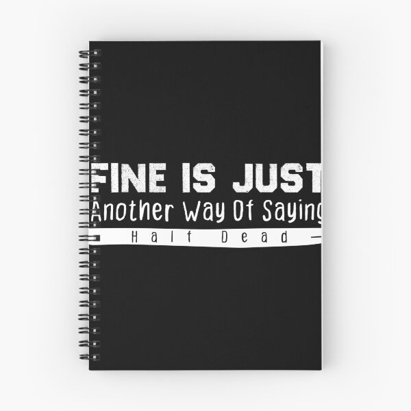 Item preview, Fine Is Just Another Way Of Saying Half Dead designed and sold by BestComicss.