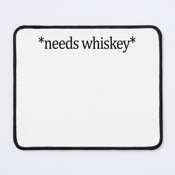 Item preview, Needs Whiskey designed and sold by PeterSS.