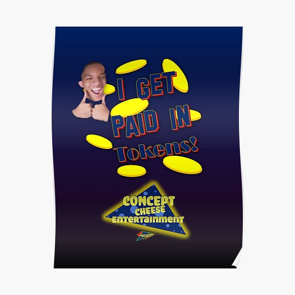 "I Get Paid in Tokens!" Concept Cheese Entertainment Poster