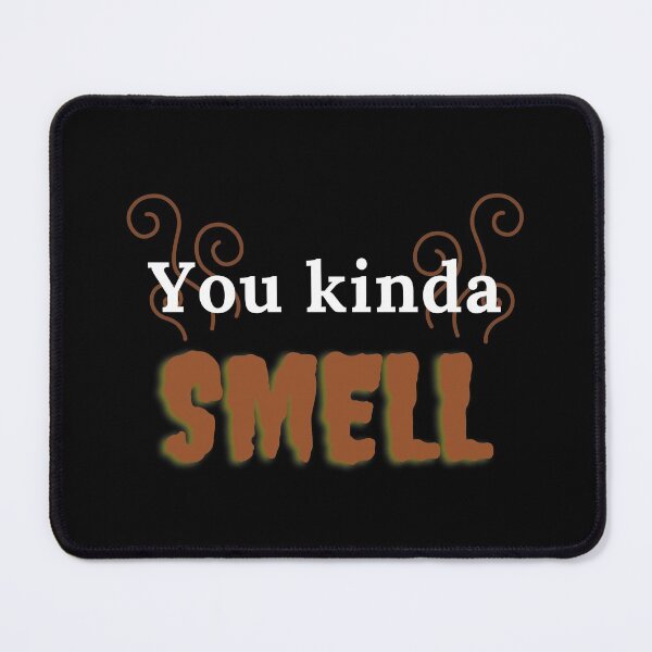 Item preview, You Kinda Smell designed and sold by QLityProducts.
