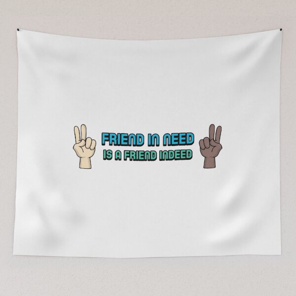 Item preview, Friend in Need is a Friend Indeed designed and sold by Fun-Trendy-Tees.