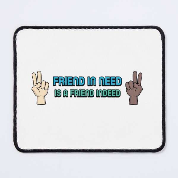 Item preview, Friend in Need is a Friend Indeed designed and sold by Fun-Trendy-Tees.