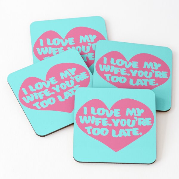 Item preview, I Love My Wife. You're Too Late. designed and sold by kingroy.