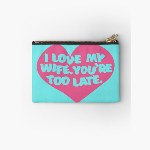 Item preview, I Love My Wife. You're Too Late. designed and sold by kingroy.