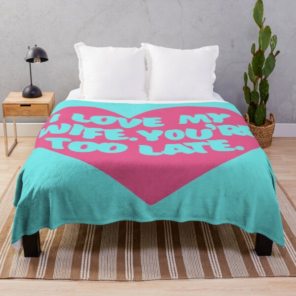 Item preview, I Love My Wife. You're Too Late. designed and sold by kingroy.