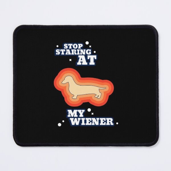 Item preview, Stop Staring at my Wiener designed and sold by Fun-Trendy-Tees.
