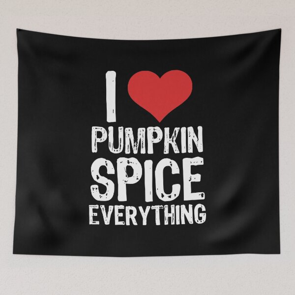 Item preview, I Love Pumpkin Spice Everything designed and sold by The "I Love Everything" Shop.
