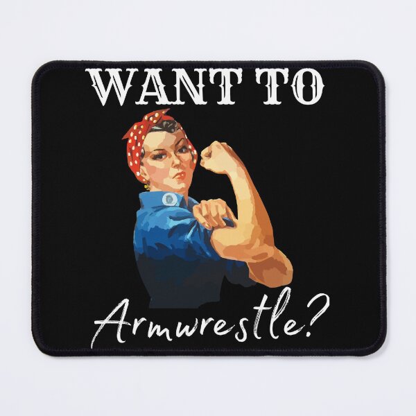 Item preview, Want To Armwrestle Rosie The Riveter design designed and sold by Constant Readers.