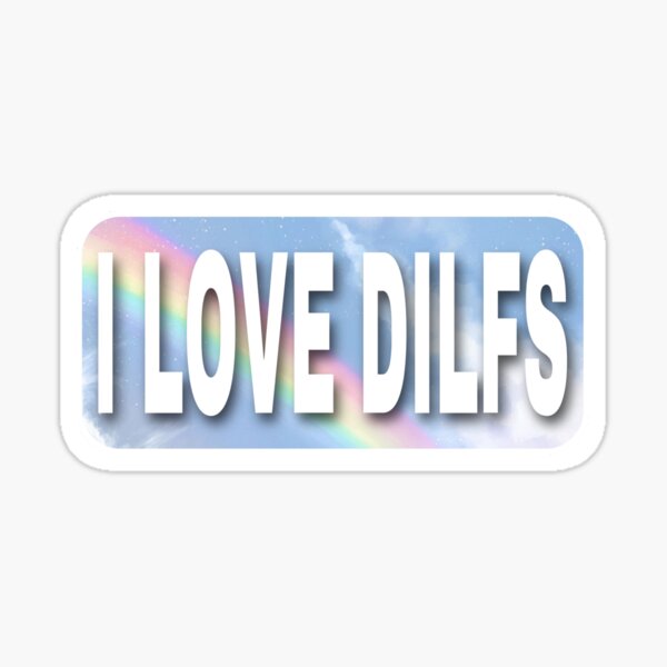 I love Dilfs funny bumper sticker Sticker