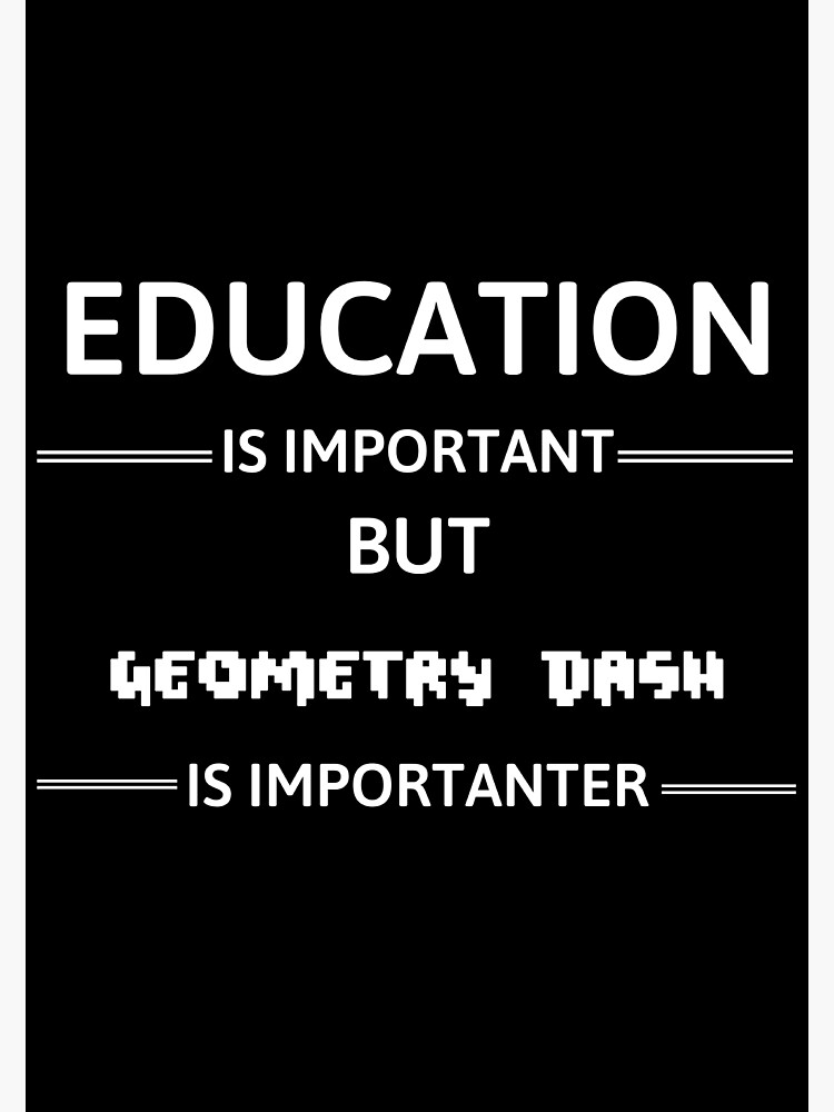 Discover Education Is Important But Geometry Dash Is Importanter Premium Matte Vertical Poster