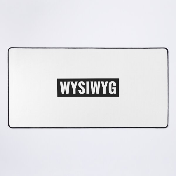 Item preview, What You See Is What You Get (WYSIWYG). designed and sold by ansum.